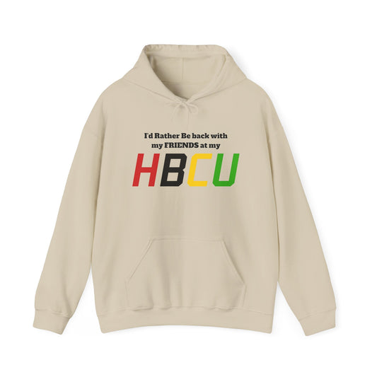 Hoodie — "I'd Rather Be Back with my FRIENDS at my HBCU" Black History College Pride Pullover - Lasercraft Design